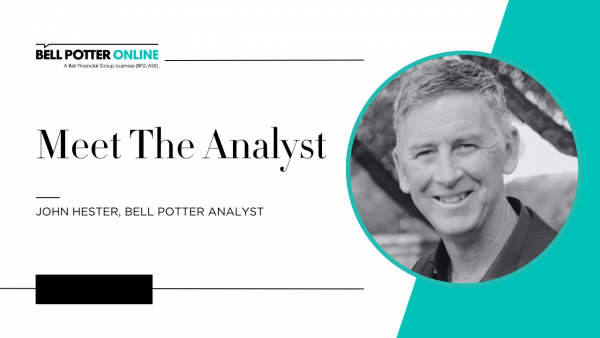 Meet the Analyst: John Hester, Bell Potter Analyst